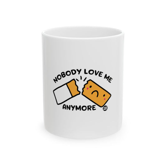 Nobody Love Me Anymore Sad Broken Mug