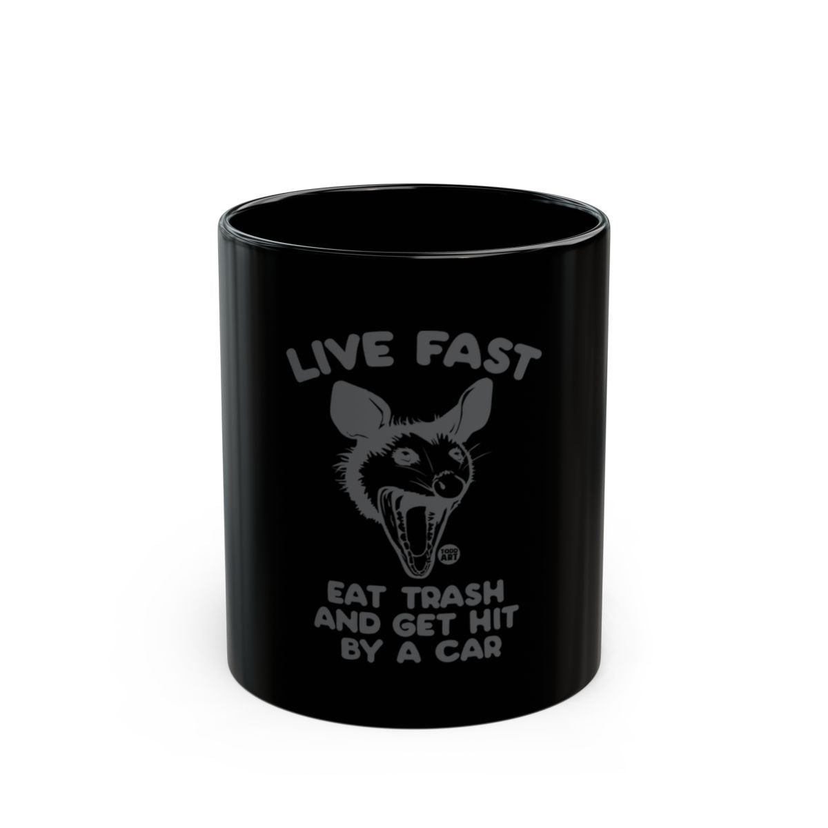 Live Fast Eat Trash Get Hit By A Car mug
