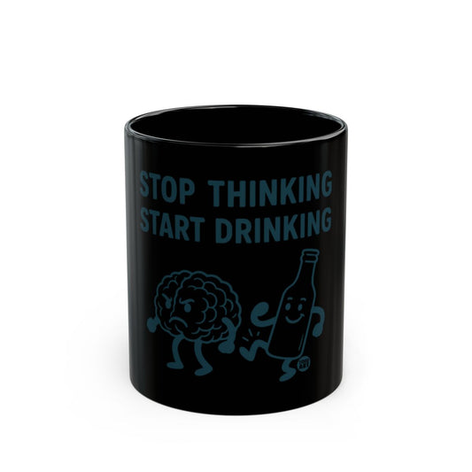Stop Thinking Start Drinking Printed Mug