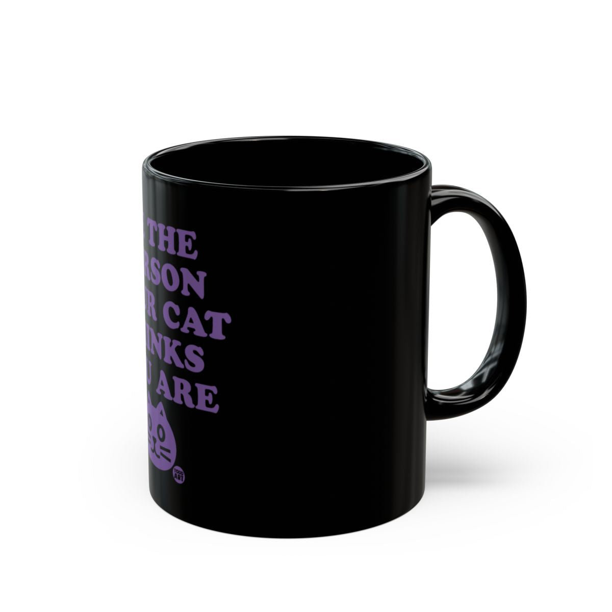 The Reason Your Cat Thinks You Are God Mug