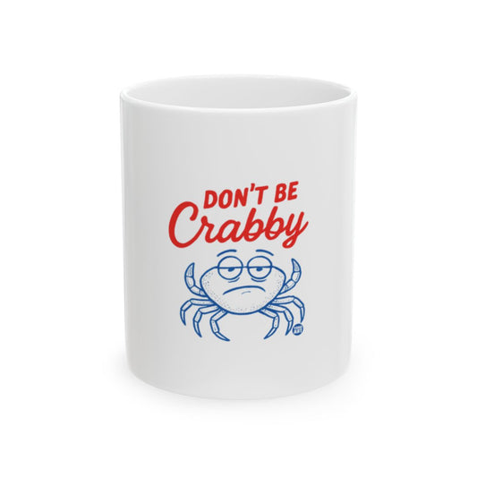Don't Be Crabby White Coffee Mug with Funny Crab