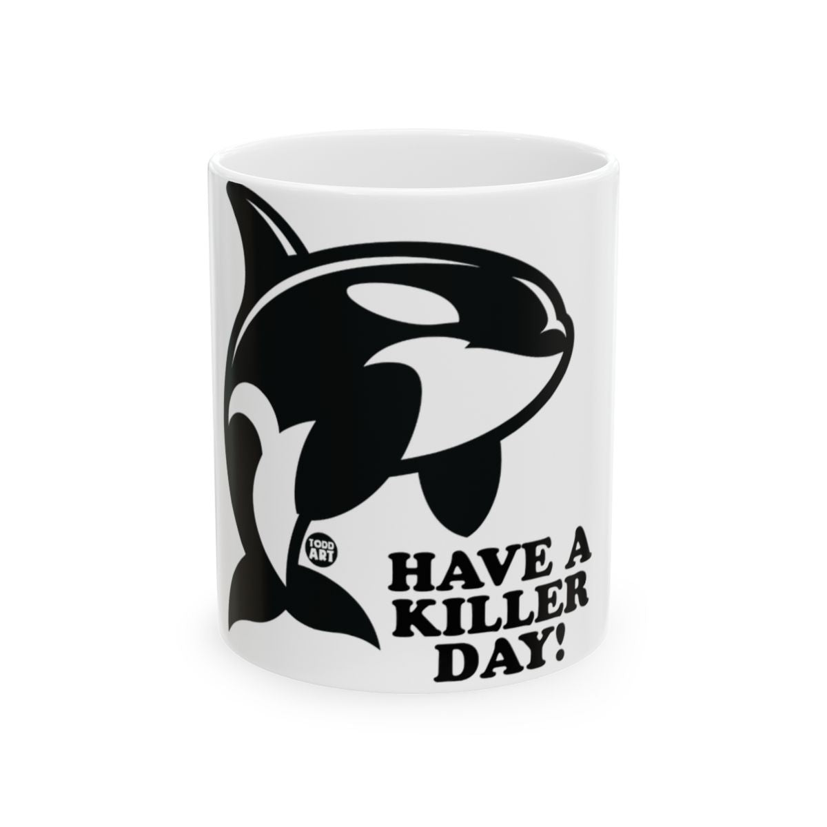 HAVE A KILLER DAY ORCA MUG WITH AN ORCA IMAGE DRINKWARE