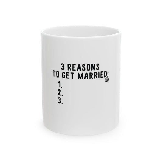 3 Reasons To Get Married Funny White Mug Product