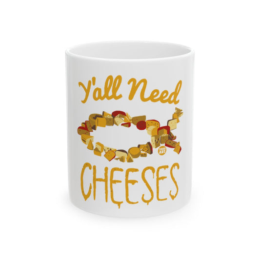 Y'all Need Cheeses Funny Printed Mug