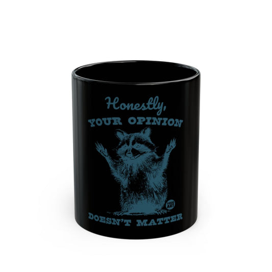 Honestly Your Opinion Doesn't Matter Raccoon Mug Product