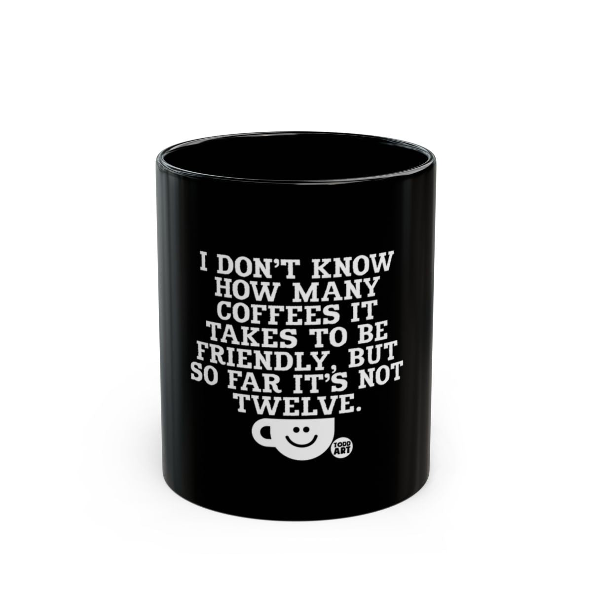 I Don't Know How Many Coffees It Takes To Be Friendly Mug