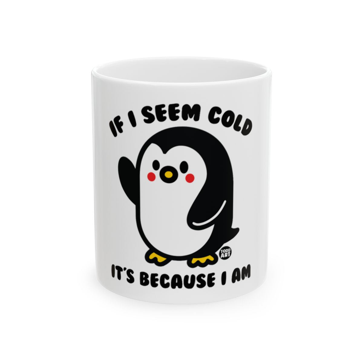If I Seem Cold It's Because I Am Penguin Mug