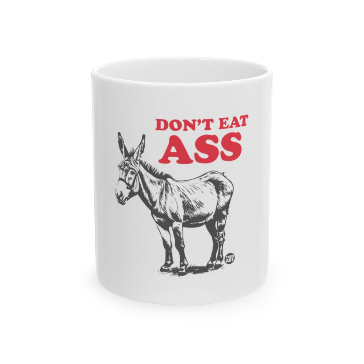 Don't Eat Ass Design Donkey Themed Mug