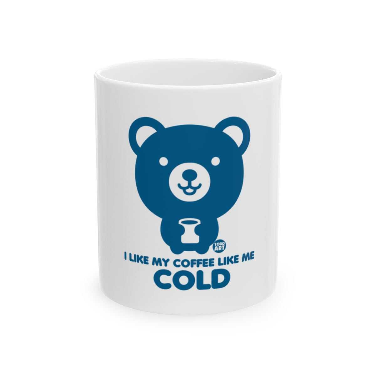 I Like My Coffee Like Me Cold Fun Bear Print Mug