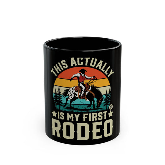 This Actually Is My First Rodeo Cowboy Mug