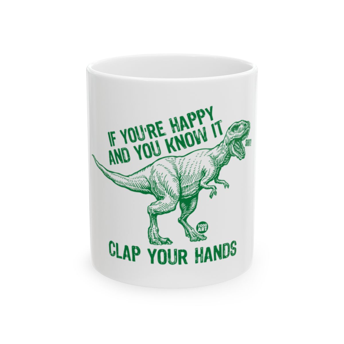 Funny Dinosaur If You're Happy Clap Your Hands Mug