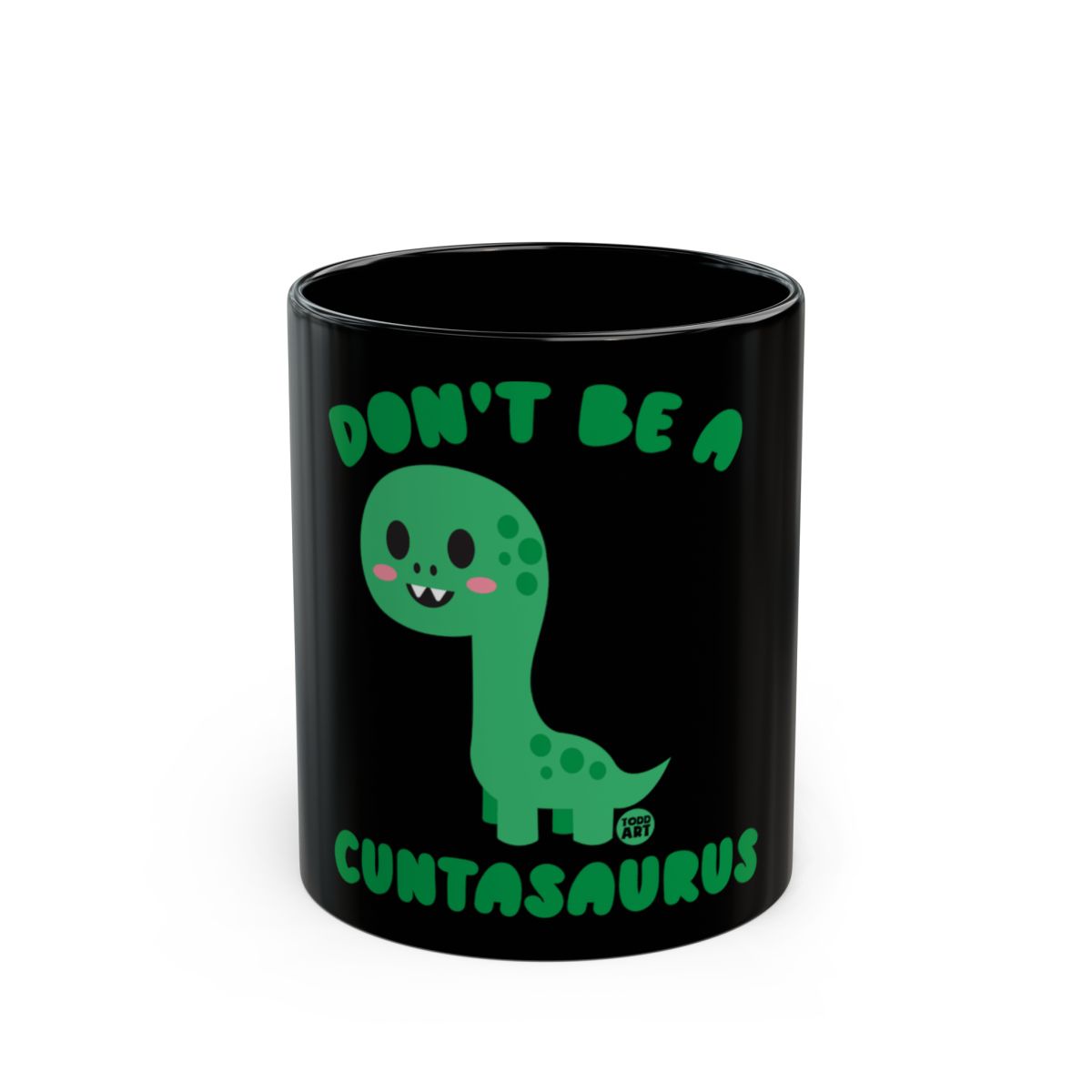 Cute Dinosaur Don't Be A Cuntasaurus Black Mug