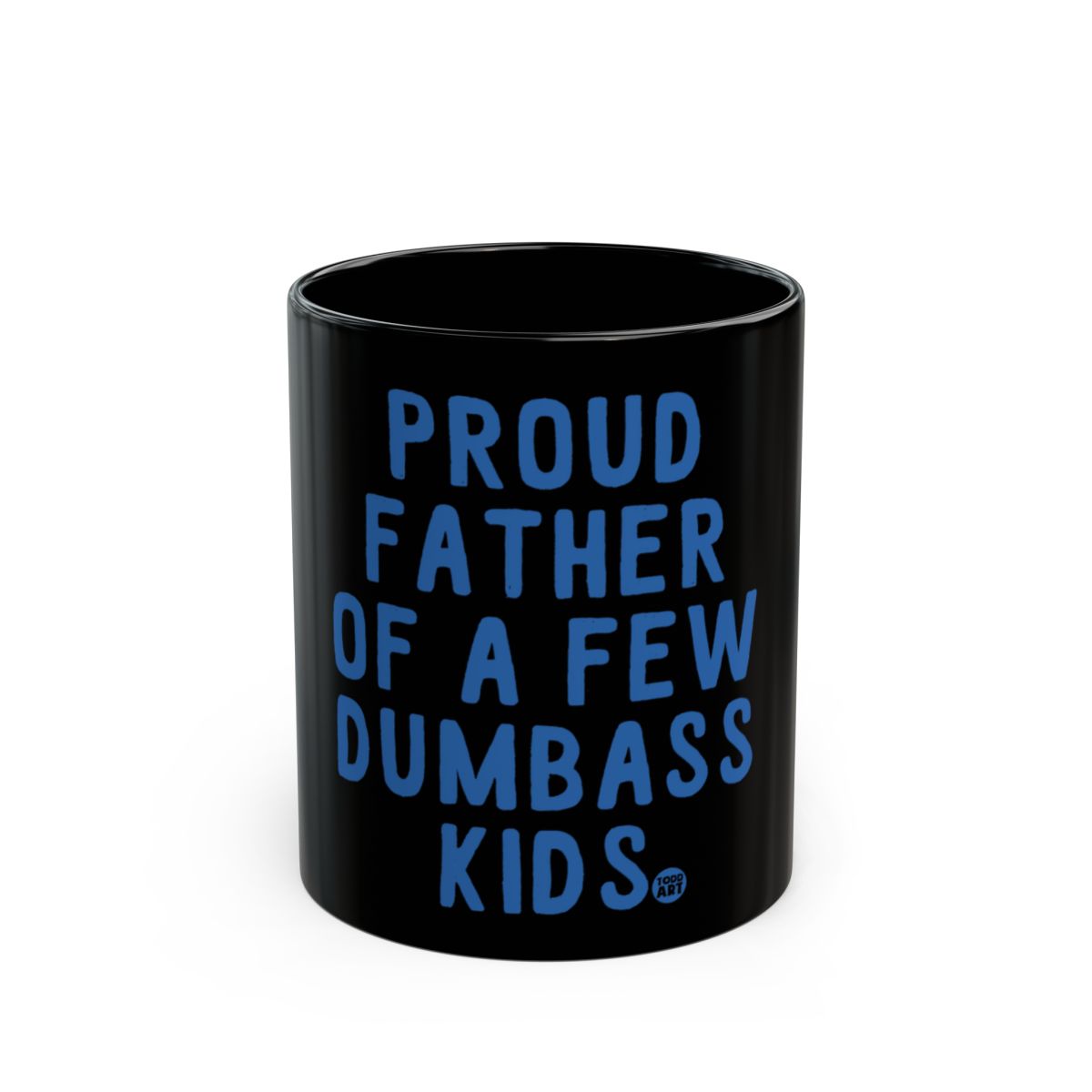 Proud Father Of A Few Dumbass Kids coffee mug