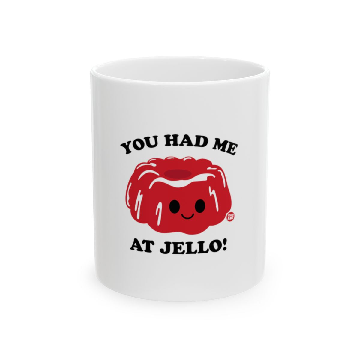 You Had Me at Jello Funny White Mug