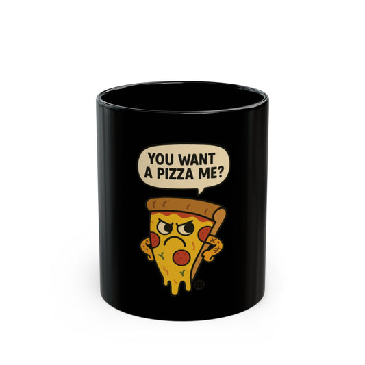 You Want a Pizza Me Funny Pizza Character Mug