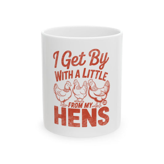 I Get By With A Little From My Hens Coffee Mug