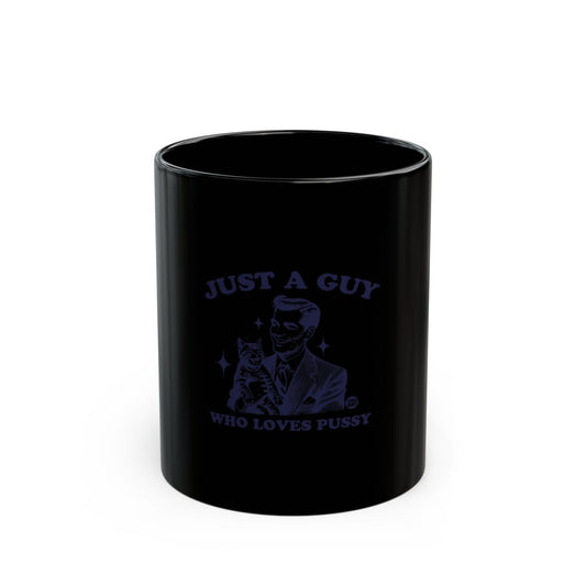 Just A Guy Who Loves Pussy Black Mug product