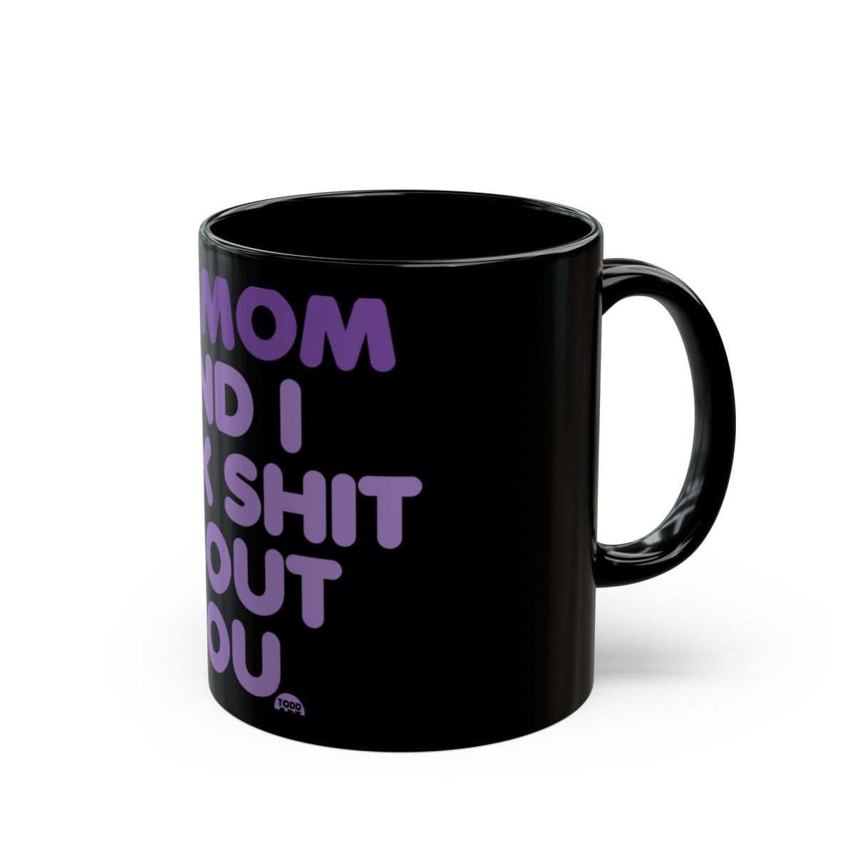 Hilarious Black Mug Mom And I Talk Shit About You
