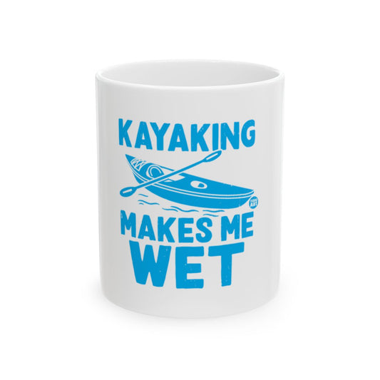 Kayaking Makes Me Wet Funny White Coffee Mug Product