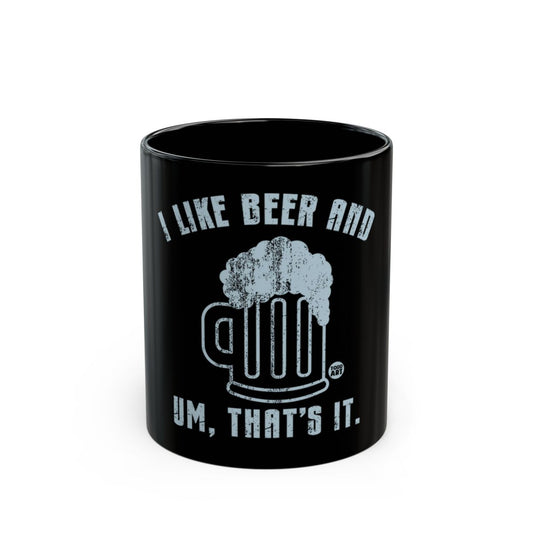 I Like Beer and Um That's It Humorous Black Mug