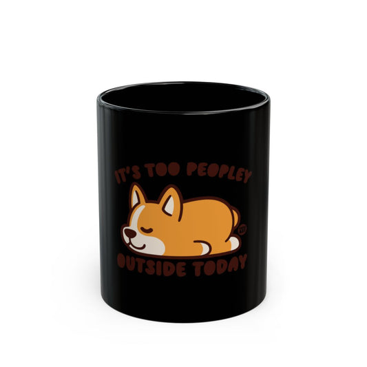 It's Too Peopley Outside Today Coffee Mug
