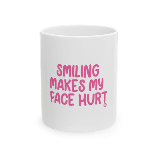 Smiling Makes My Face Hurt Funny Quote Mug