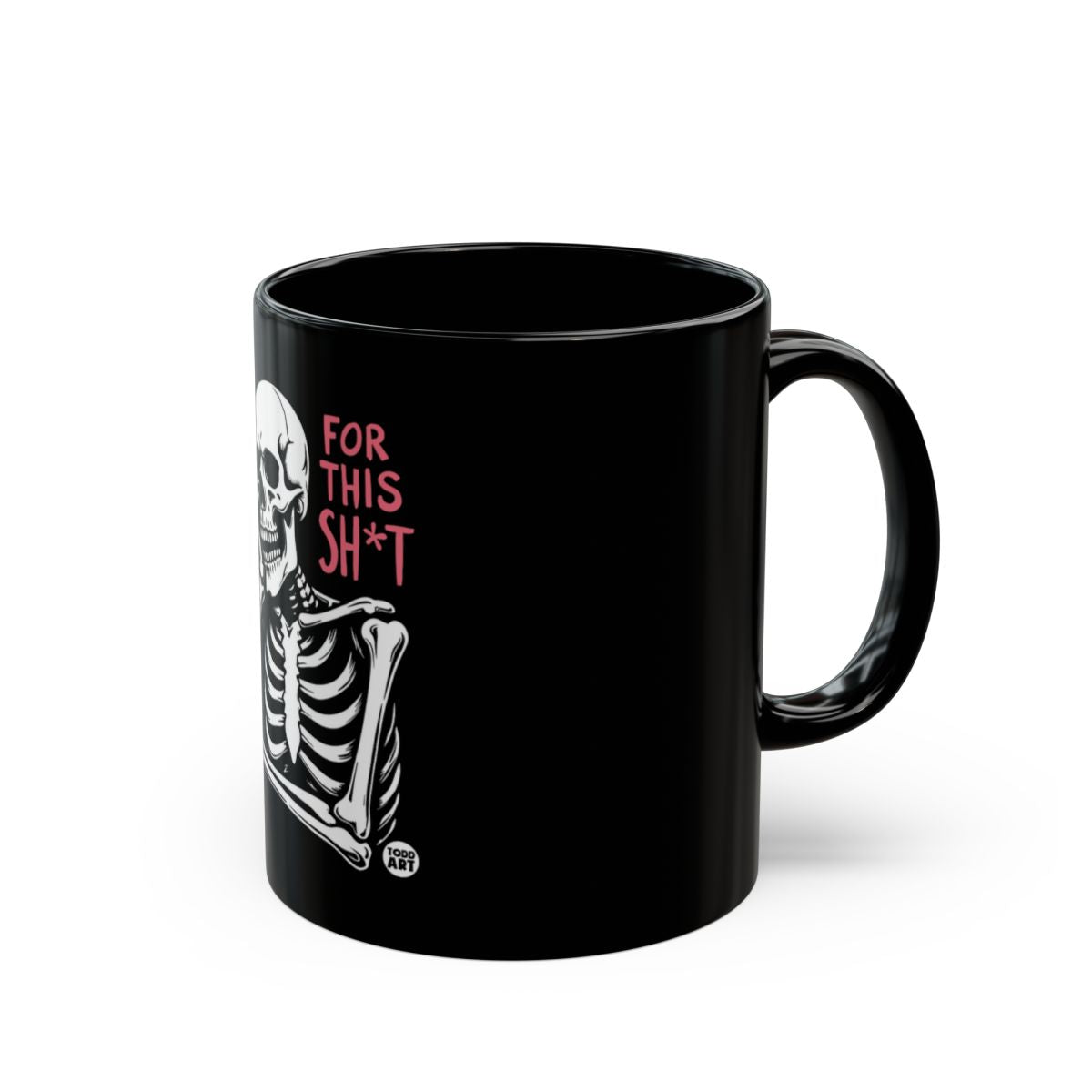 Skeleton Mug with Funny Quote For This Sht
