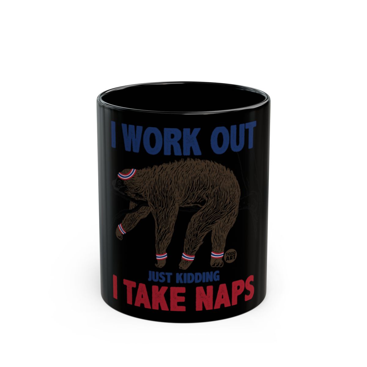 I Work Out Just Kidding I Take Naps Mug
