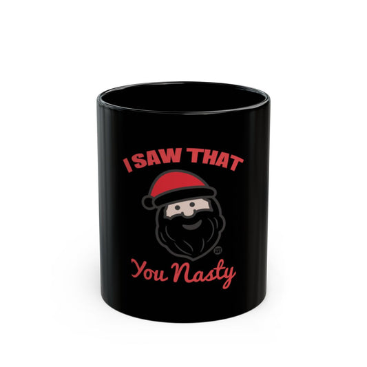 Black Santa Mug with I Saw That You Nasty Message