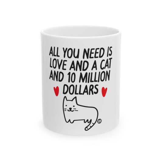 All You Need Is Love And A Cat And 10 Million Dollars mug