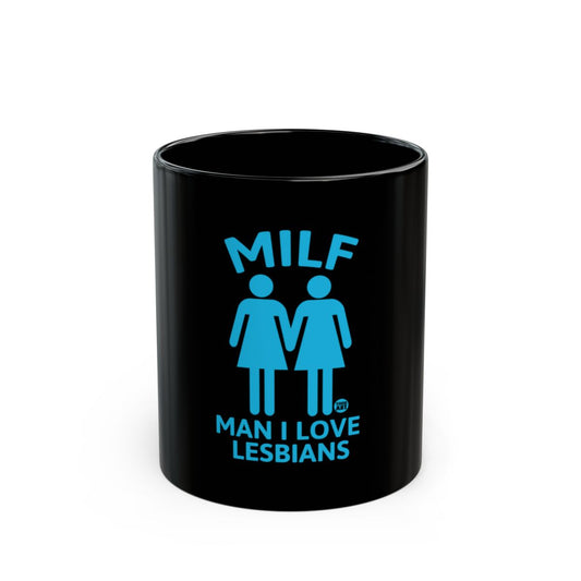 Fun MILF Man I Love Lesbians Black Coffee Mug
