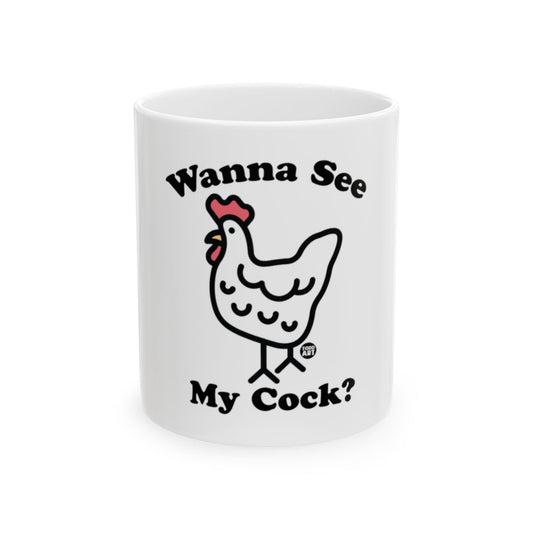 Wanna See My Cock Funny Chicken Mug