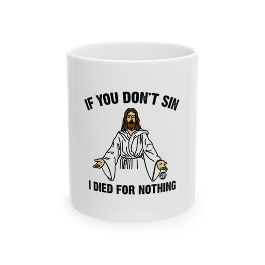 If You Don't Sin I Died For Nothing Mug