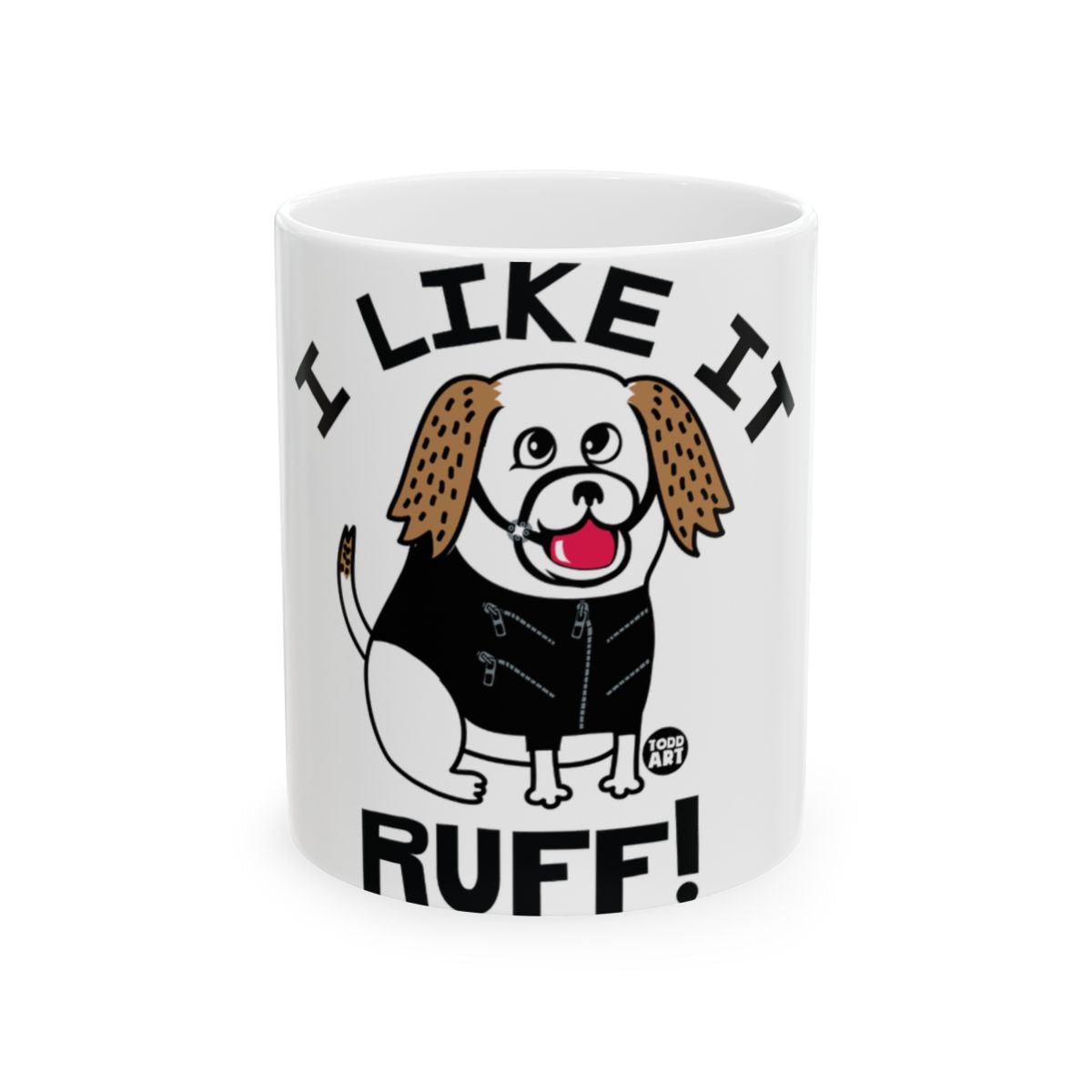 I Like It Ruff Ceramic Mug Featuring Cute Dog
