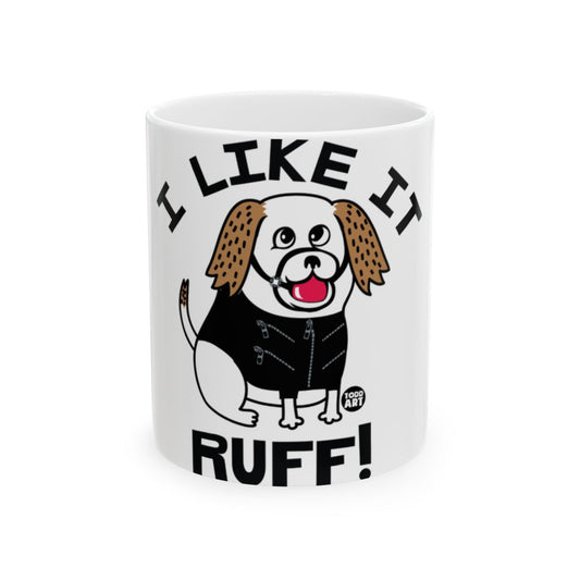 I Like It Ruff Ceramic Mug Featuring Cute Dog