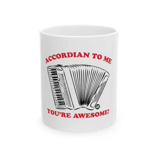 Accordian to Me You're Awesome Text Mug