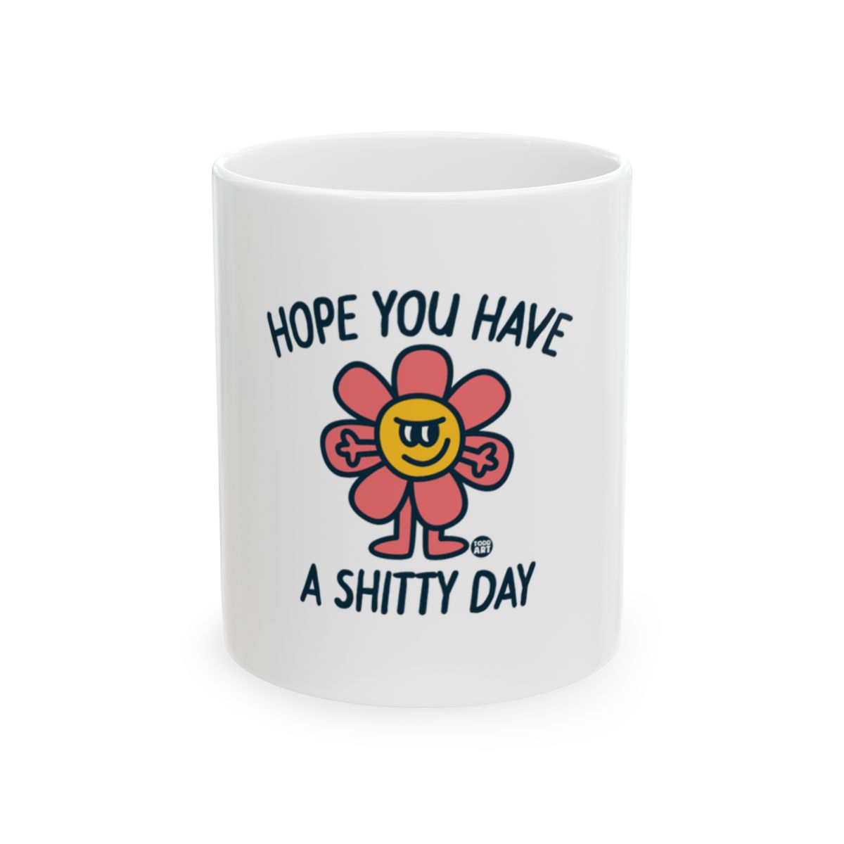 Hope You Have a Shitty Day Mug with Sassy Flower Design