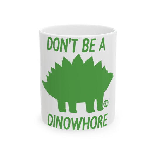 Don't Be A Dinowhore Funny Graphic Mug