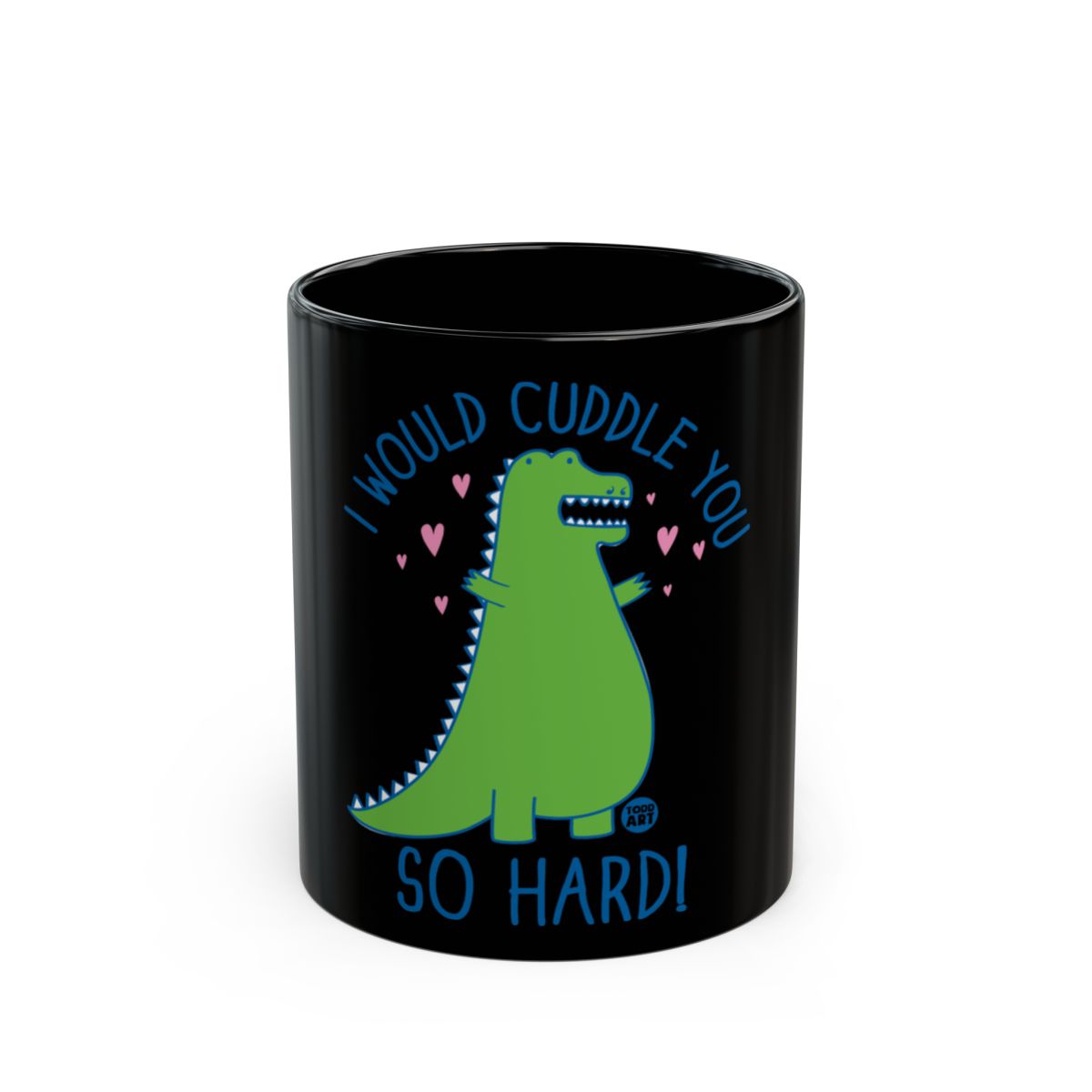 I Would Cuddle You So Hard Dinosaur Themed Mug