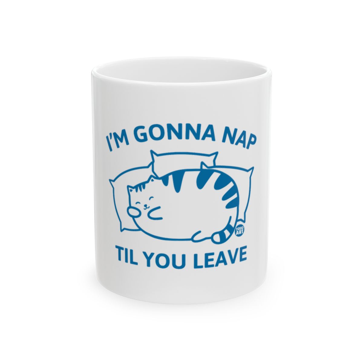 I'm Gonna Nap Til You Leave Cat Mug