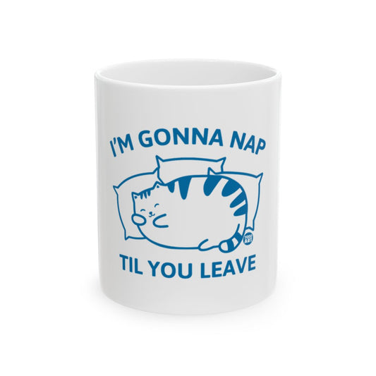 I'm Gonna Nap Til You Leave Cat Mug