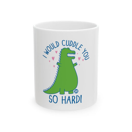 I Would Cuddle You So Hard Dinosaur Mug Product