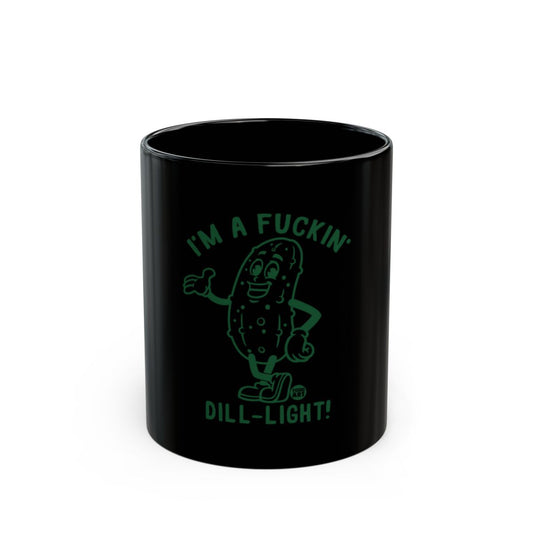 I'm a Fuckin' Dill-Light Black Novelty Mug