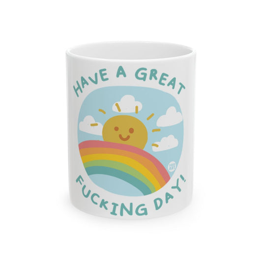 Have a Great Fucking Day Mug with Colorful Rainbow
