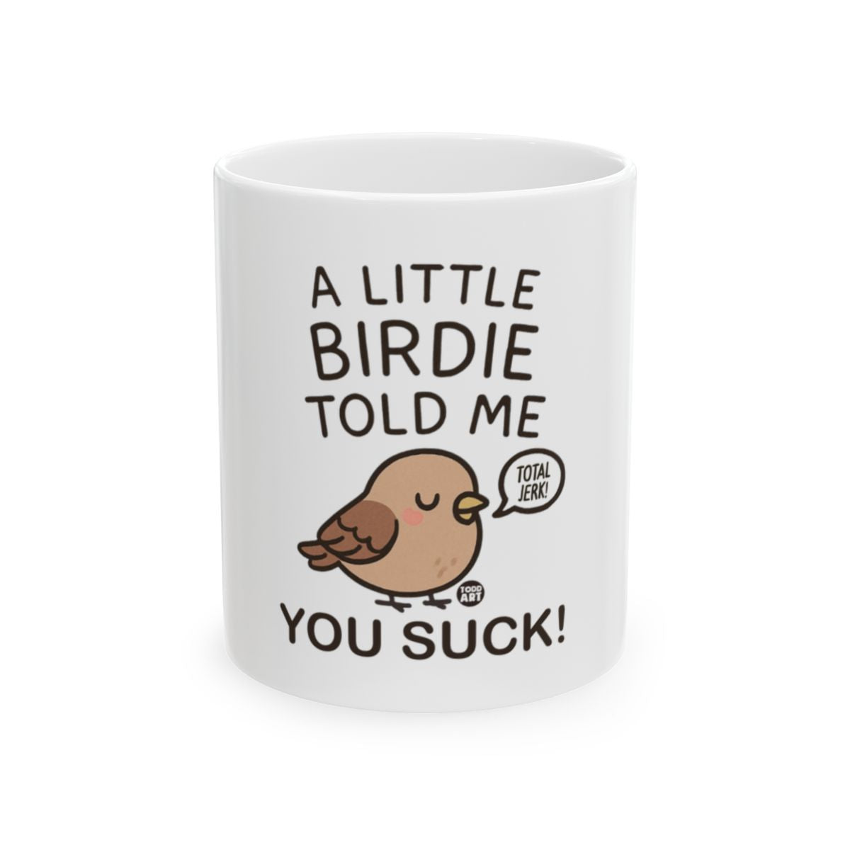 A Little Birdie Told Me You Suck Funny Mug Product