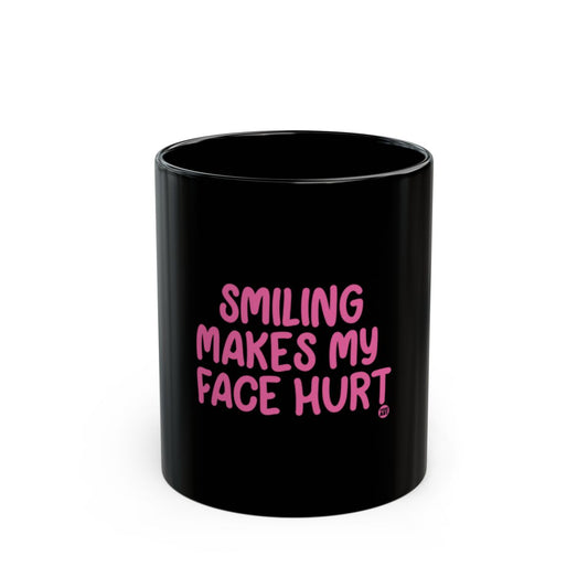 Smiling Makes My Face Hurt Mug Funny Coffee Cup