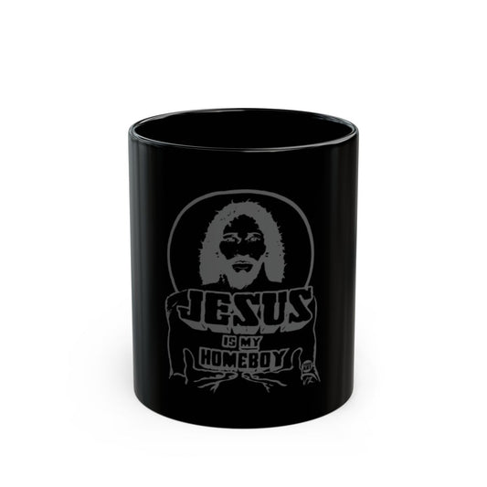 Jesus Is My Homeboy Black Mug Unique Coffee Cup