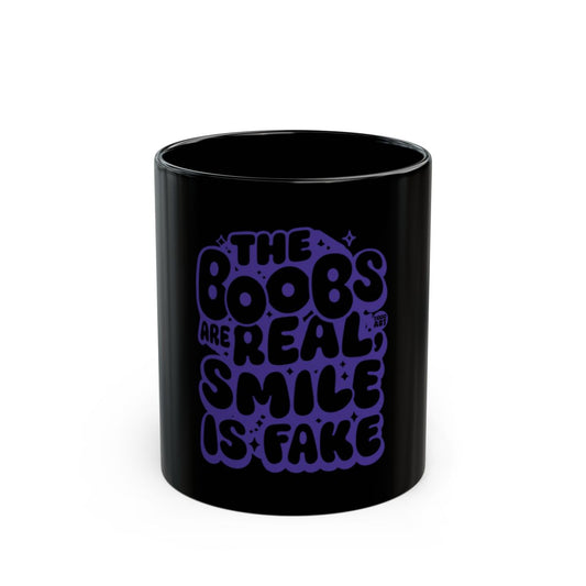The Boobs Are Real Smile Is Fake Printed Mug