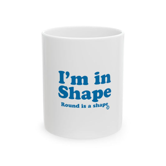 I'm in Shape Round is a Shape Typography Mug