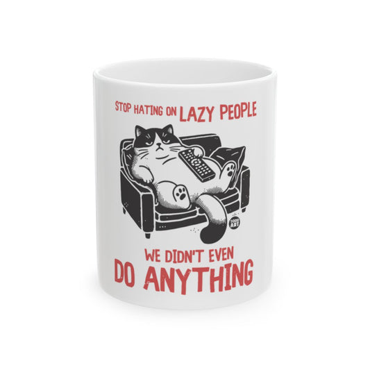 Stop Hating On Lazy People Funny Mug Product